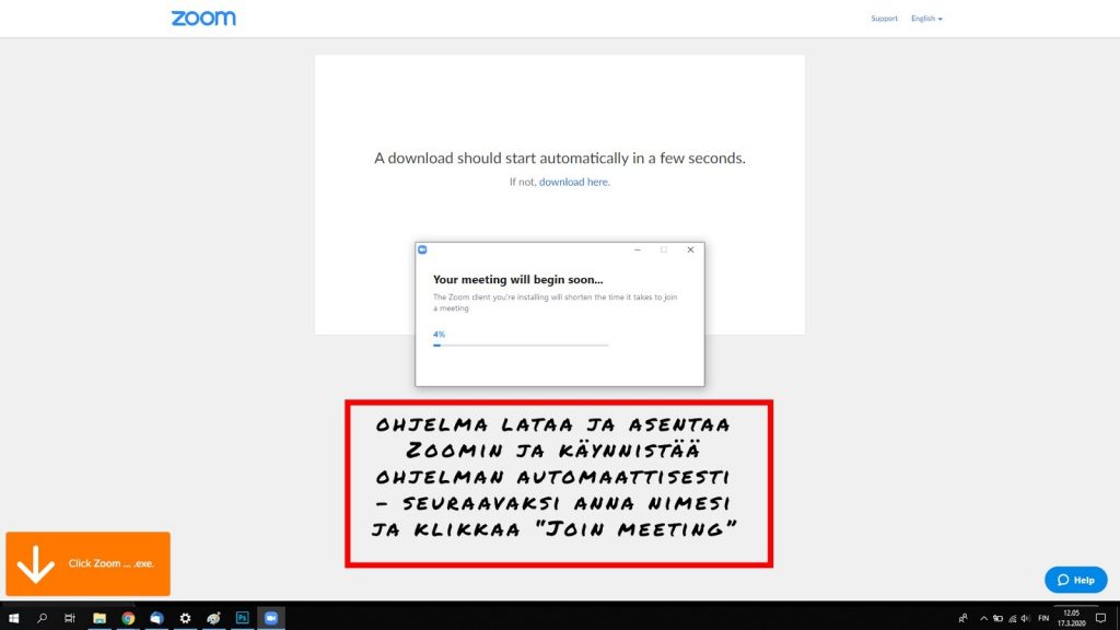 Kuvassa on ohjekuva Zoomin käytöstä ja teksti ohjelma lataa ja asentaa Zoomin ja käynnistää ohjelman automaattisesti -seuraavaksi anna nimesi ja klikkaa "join meeting"