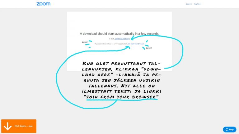 Kuvassa on ohjekuva Zoomin käytöstä ja teksti Kun olet peruuttanut tallennuksen, klikkaa "download here" -linkkiä ja peruuta sen jälkeen uusikin tallennus. Nyt alle on ilmestynyt teksti ja linkki "join from your browser".