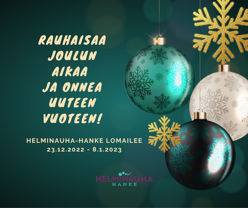 Eri värisiä joulupalloja vierekkäin. Rauhaisaa joulua ja hyvää uutta vuotta, Helminauha-hanke lomailee 23.12.2022 - 8.2.2023. Helminauha-hankkeen logo