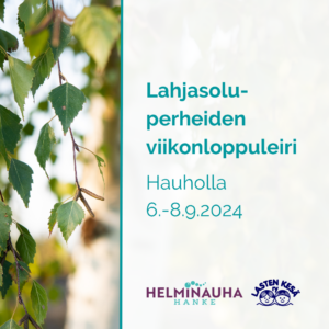 Kesäisiä koivunlehtiä ja teksti: Lahjasoluperheiden viikonloppuleiri Hauholla 6.-8.9.2024. Alla Helminauha-hankkeen ja Lasten kesä ry:n logot.