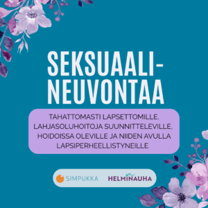 kuvan kulmissa kukkia, simpukan ja helminauhan logot, Seksuaalineuvontaa Tahattomasti lapsettomille, lahjasoluhoitoja suunnitteleville, hoidoissa oleville ja niiden avulla lapsiperheellistyneille.