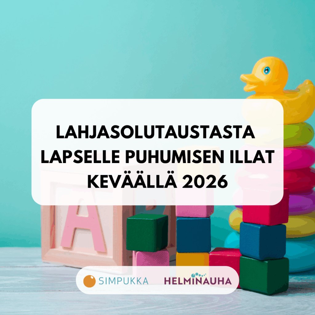 Värikkäitä lasten lelupalikoita ja kumiankka. Simpukan ja Helminauhan logot. Lahjasolutaustasta lapselle puhumisen illat keväällä 2026.